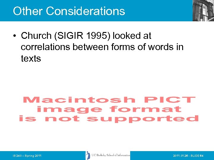 Other Considerations • Church (SIGIR 1995) looked at correlations between forms of words in