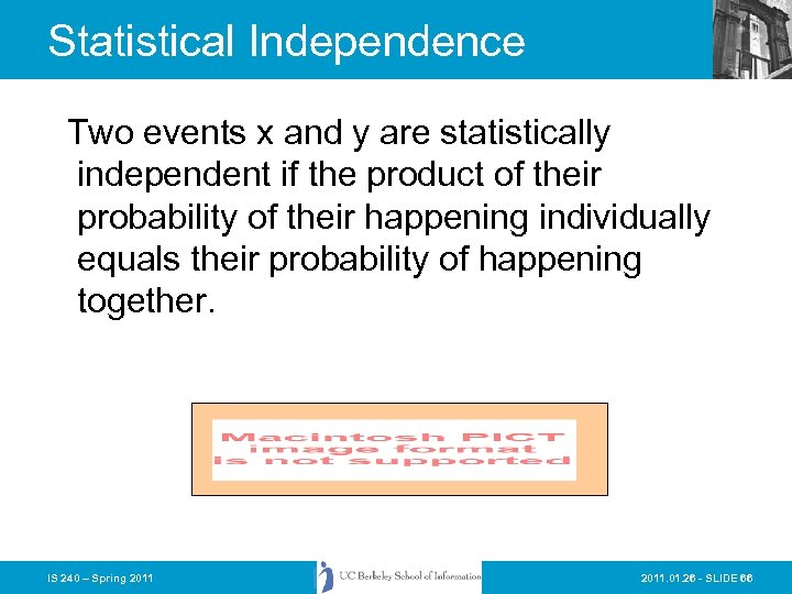 Statistical Independence Two events x and y are statistically independent if the product of