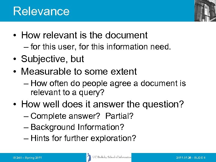 Relevance • How relevant is the document – for this user, for this information