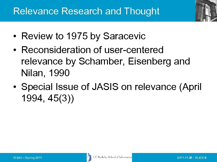 Relevance Research and Thought • Review to 1975 by Saracevic • Reconsideration of user-centered