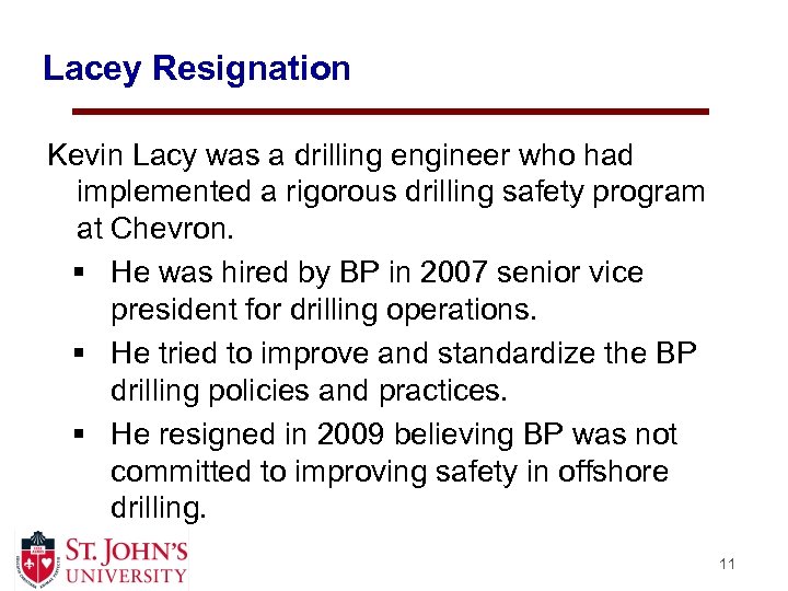 Lacey Resignation Kevin Lacy was a drilling engineer who had implemented a rigorous drilling