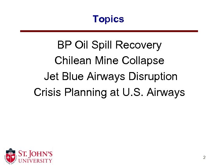 Topics BP Oil Spill Recovery Chilean Mine Collapse Jet Blue Airways Disruption Crisis Planning