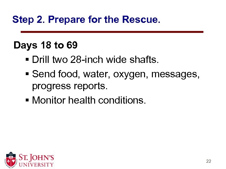 Step 2. Prepare for the Rescue. Days 18 to 69 § Drill two 28