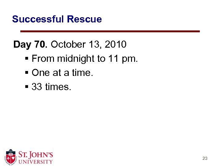 Successful Rescue Day 70. October 13, 2010 § From midnight to 11 pm. §