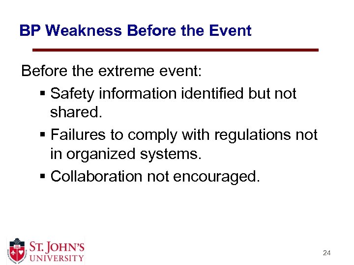 BP Weakness Before the Event Before the extreme event: § Safety information identified but