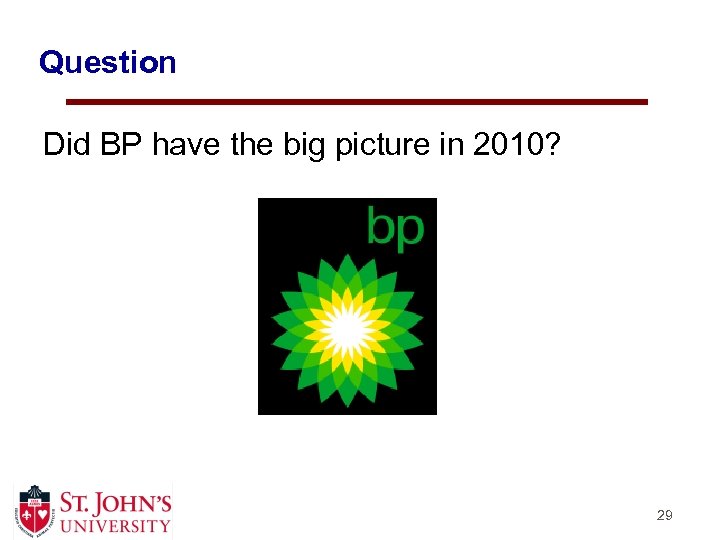 Question Did BP have the big picture in 2010? 29 