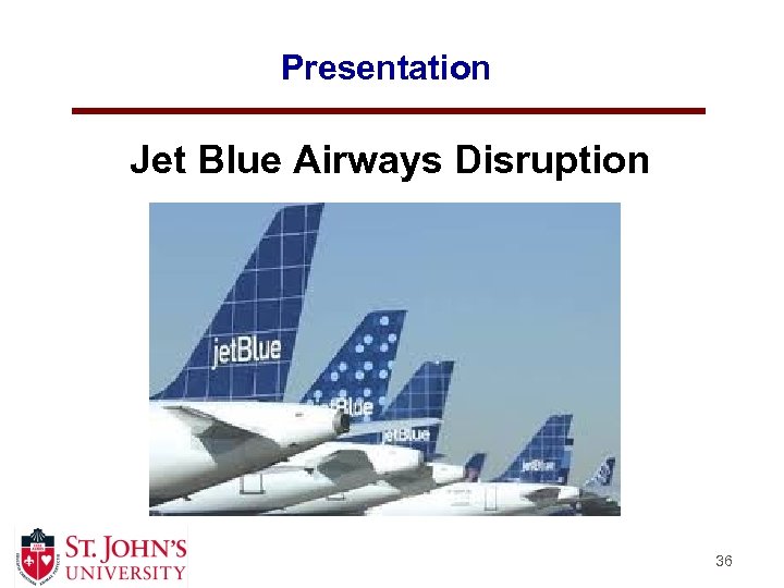 Presentation Jet Blue Airways Disruption 36 