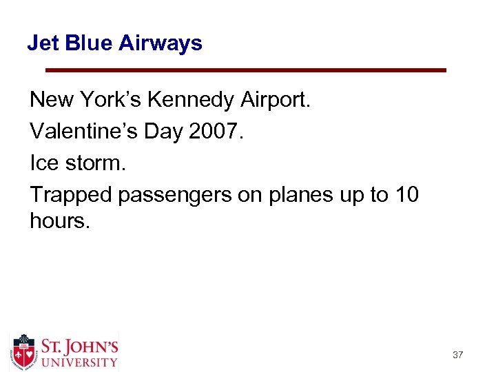 Jet Blue Airways New York’s Kennedy Airport. Valentine’s Day 2007. Ice storm. Trapped passengers