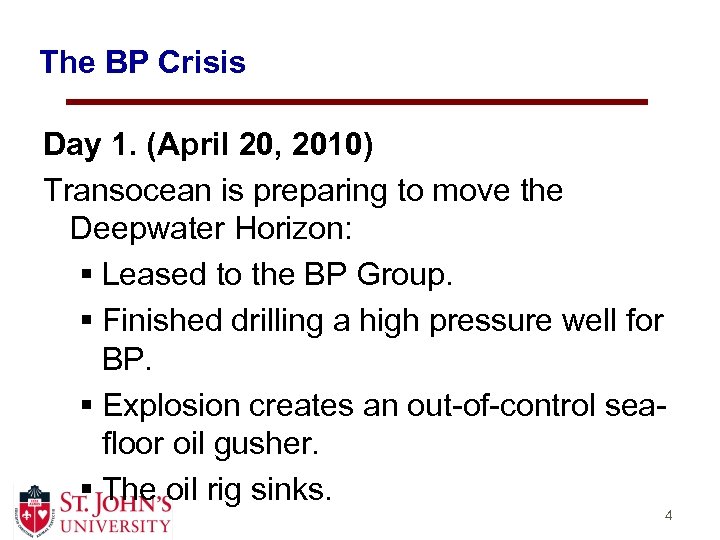 The BP Crisis Day 1. (April 20, 2010) Transocean is preparing to move the