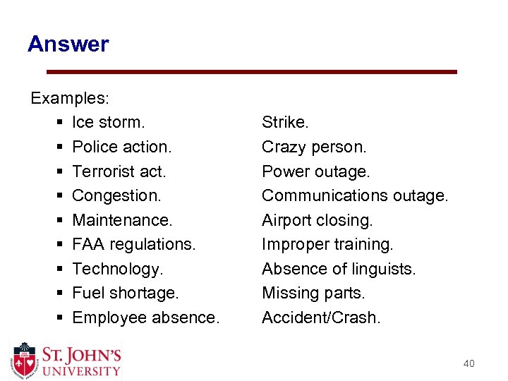 Answer Examples: § Ice storm. § Police action. § Terrorist act. § Congestion. §