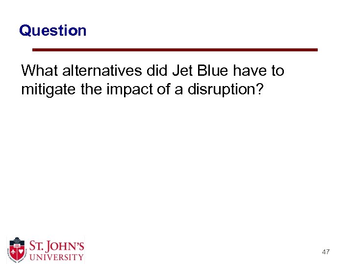 Question What alternatives did Jet Blue have to mitigate the impact of a disruption?