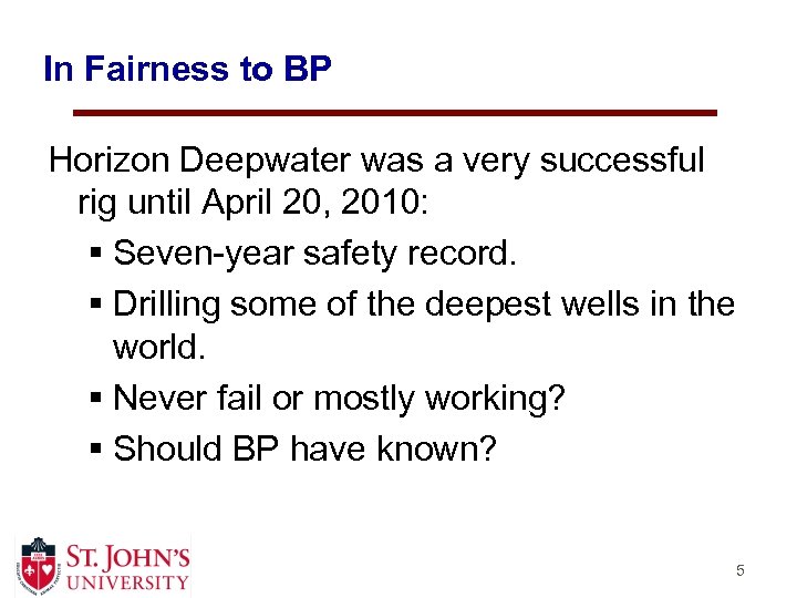 In Fairness to BP Horizon Deepwater was a very successful rig until April 20,