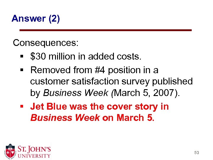 Answer (2) Consequences: § $30 million in added costs. § Removed from #4 position