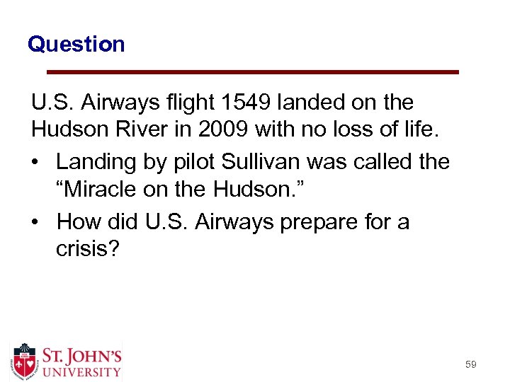 Question U. S. Airways flight 1549 landed on the Hudson River in 2009 with