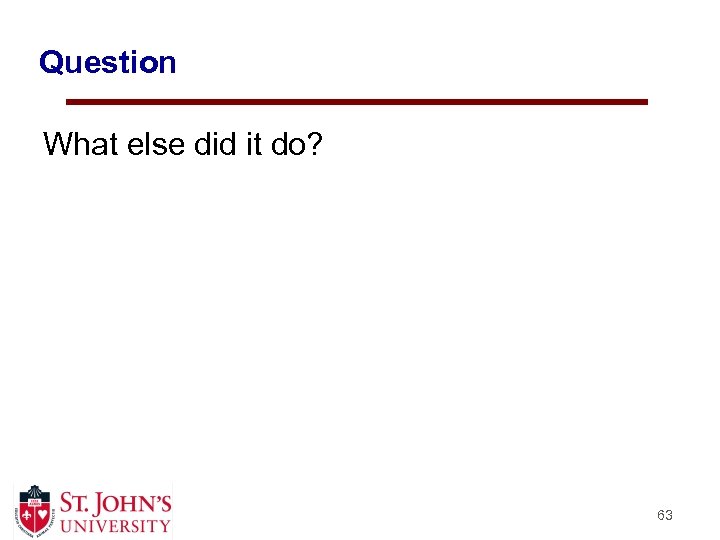 Question What else did it do? 63 