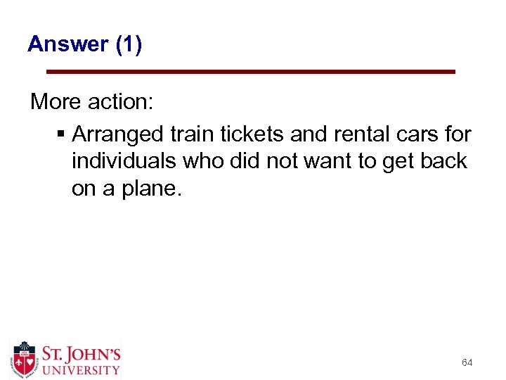 Answer (1) More action: § Arranged train tickets and rental cars for individuals who