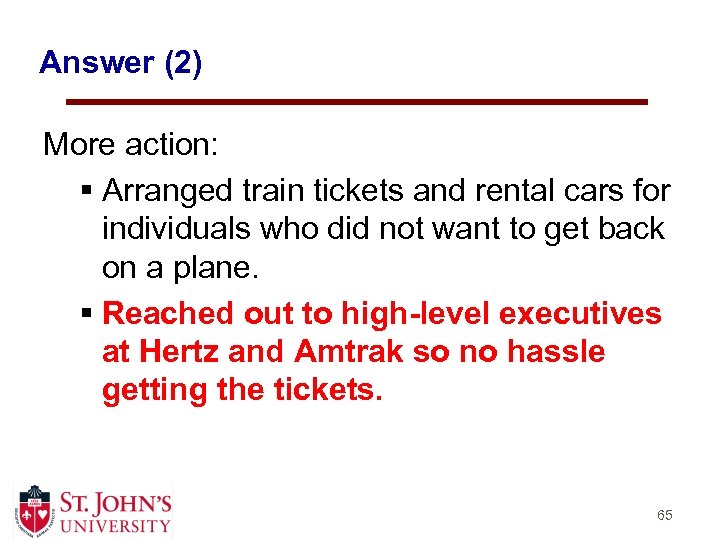 Answer (2) More action: § Arranged train tickets and rental cars for individuals who