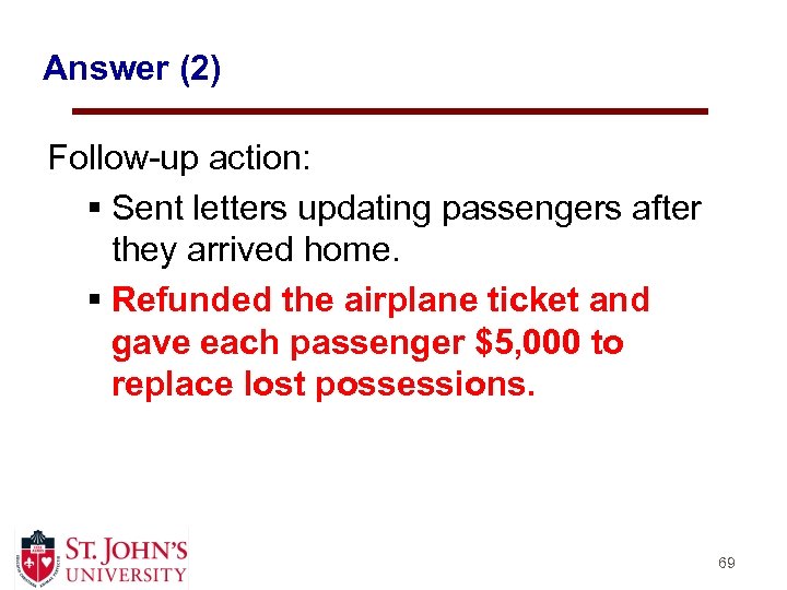 Answer (2) Follow-up action: § Sent letters updating passengers after they arrived home. §