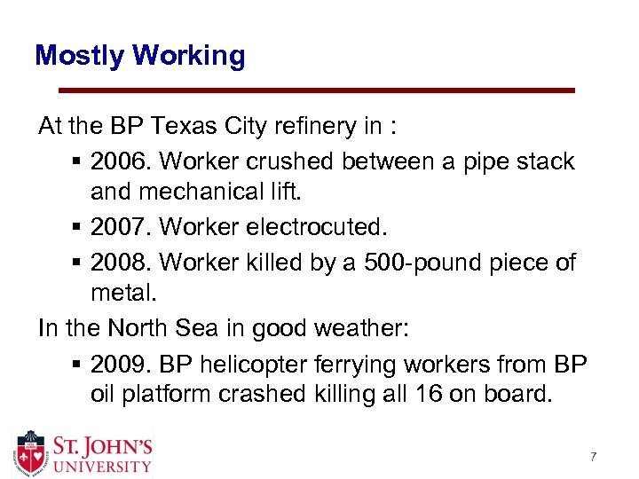 Mostly Working At the BP Texas City refinery in : § 2006. Worker crushed