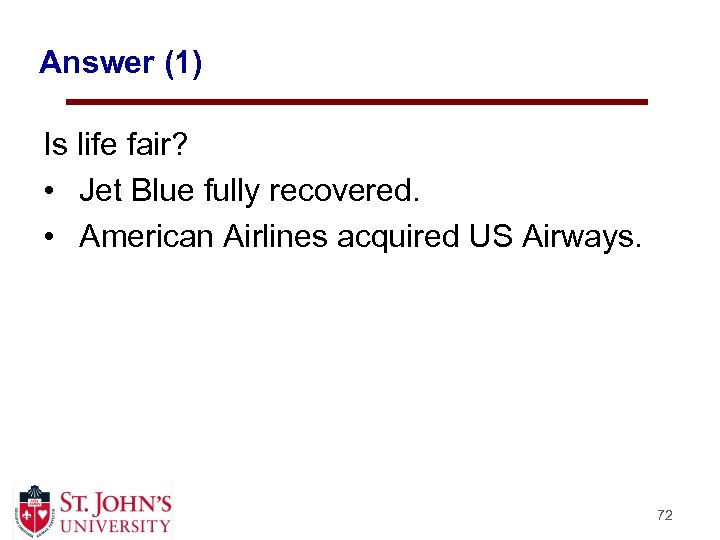 Answer (1) Is life fair? • Jet Blue fully recovered. • American Airlines acquired