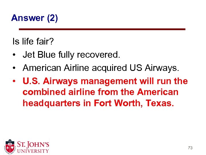 Answer (2) Is life fair? • Jet Blue fully recovered. • American Airline acquired
