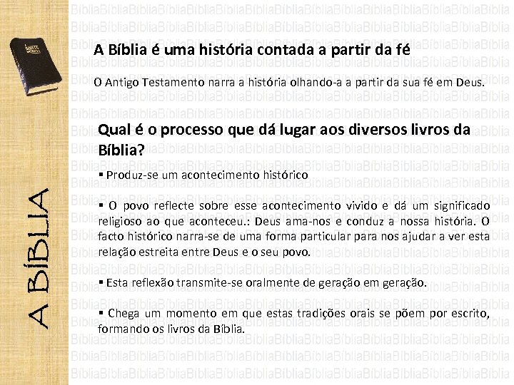 A Bíblia é uma história contada a partir da fé O Antigo Testamento narra