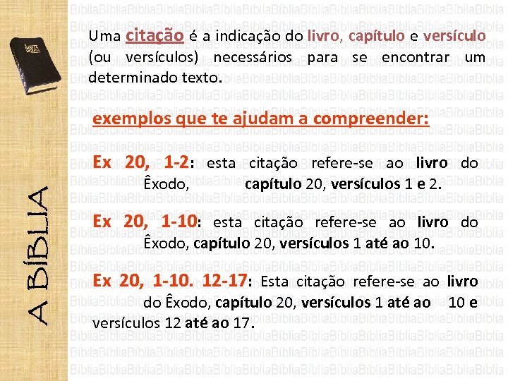 Uma citação é a indicação do livro, capítulo e versículo (ou versículos) necessários para