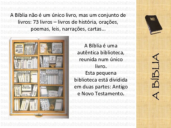 A Bíblia não é um único livro, mas um conjunto de livros: 73 livros