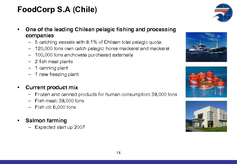 Food. Corp S. A (Chile) • One of the leading Chilean pelagic fishing and