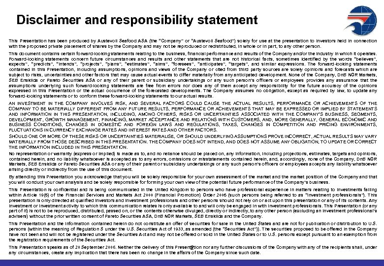 Disclaimer and responsibility statement This Presentation has been produced by Austevoll Seafood ASA (the