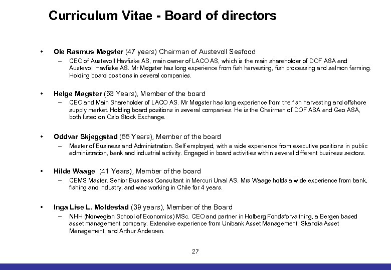 Curriculum Vitae - Board of directors • Ole Rasmus Møgster (47 years) Chairman of