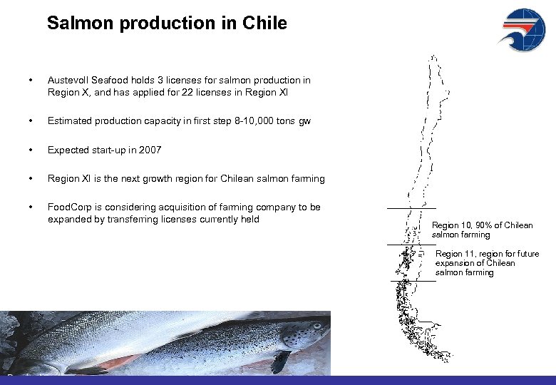 Salmon production in Chile • Austevoll Seafood holds 3 licenses for salmon production in