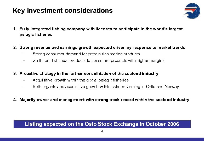 Key investment considerations 1. Fully integrated fishing company with licenses to participate in the