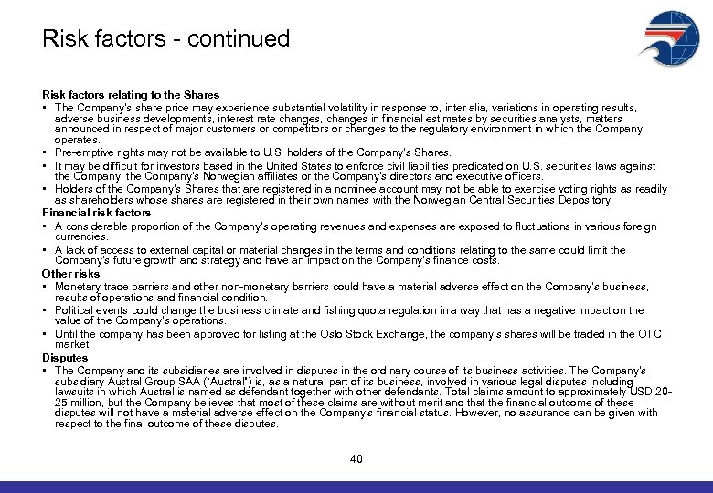 Risk factors - continued Risk factors relating to the Shares • The Company’s share