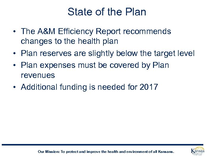 State of the Plan • The A&M Efficiency Report recommends changes to the health