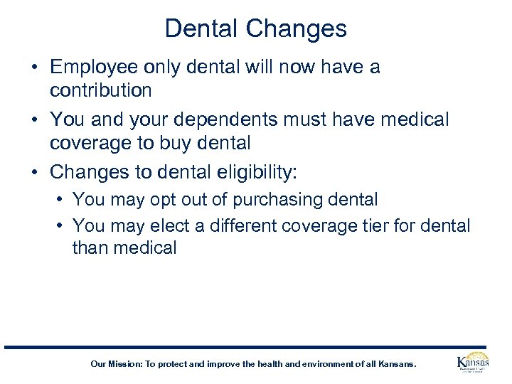 Dental Changes • Employee only dental will now have a contribution • You and