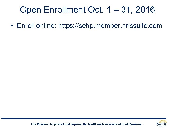 Open Enrollment Oct. 1 – 31, 2016 • Enroll online: https: //sehp. member. hrissuite.