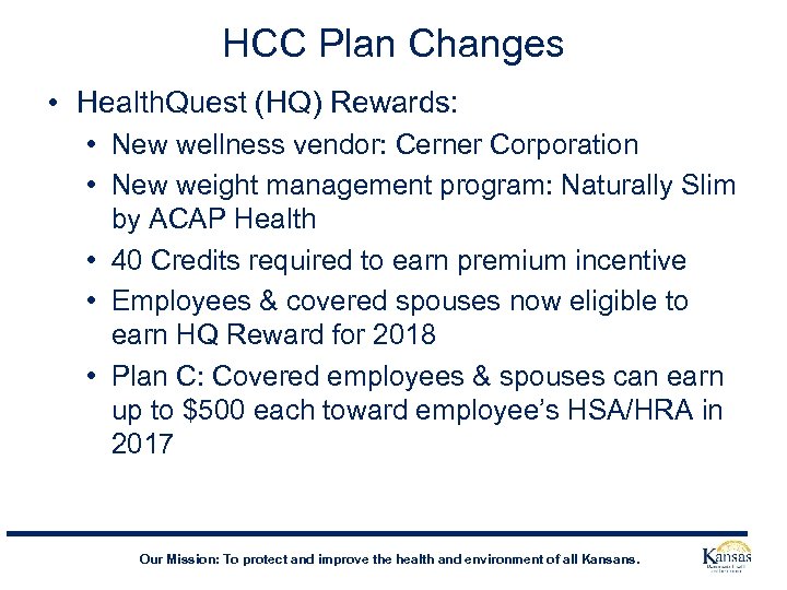HCC Plan Changes • Health. Quest (HQ) Rewards: • New wellness vendor: Cerner Corporation