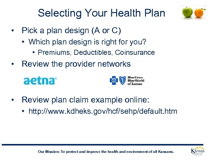Selecting Your Health Plan • Pick a plan design (A or C) • Which