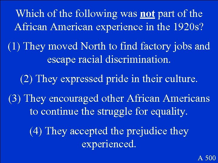 Which of the following was not part of the African American experience in the