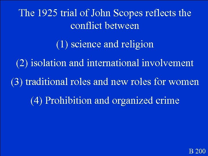 The 1925 trial of John Scopes reflects the conflict between (1) science and religion