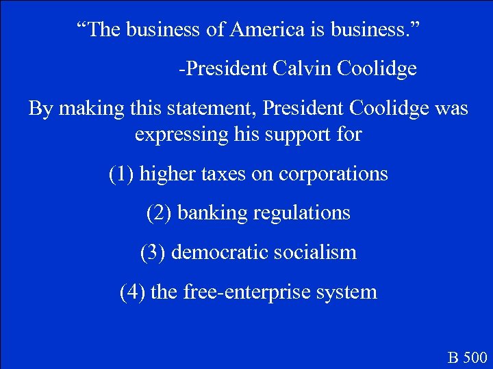 “The business of America is business. ” -President Calvin Coolidge By making this statement,