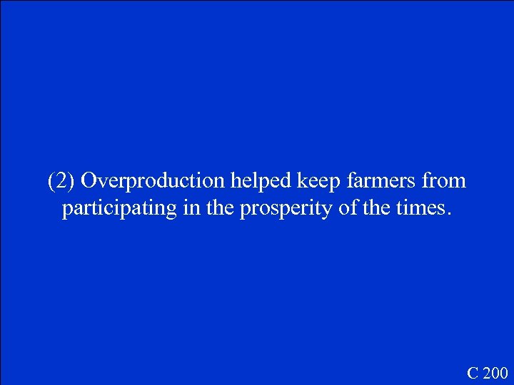 (2) Overproduction helped keep farmers from participating in the prosperity of the times. C