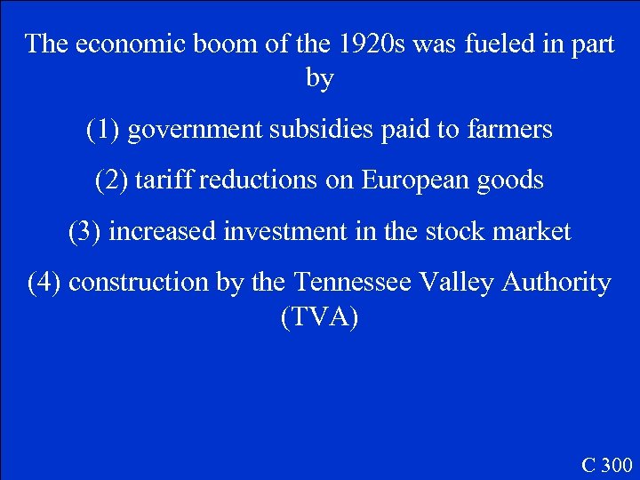 The economic boom of the 1920 s was fueled in part by (1) government