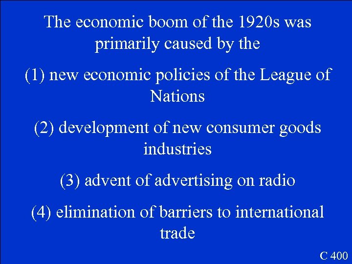 The economic boom of the 1920 s was primarily caused by the (1) new