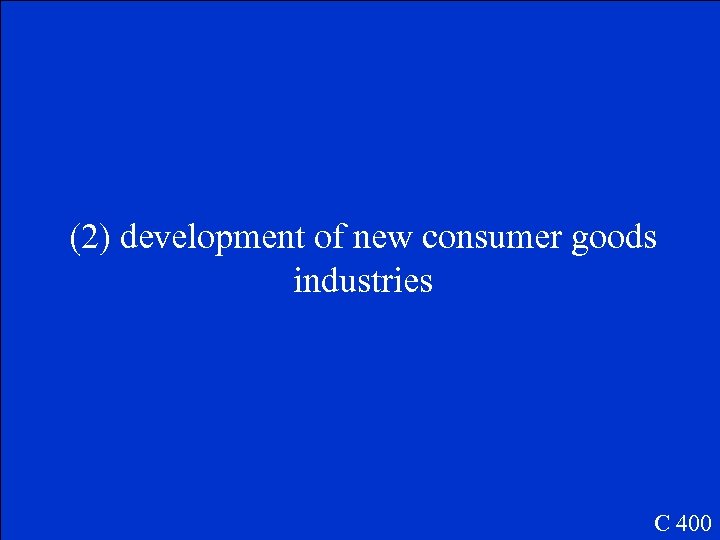 (2) development of new consumer goods industries C 400 