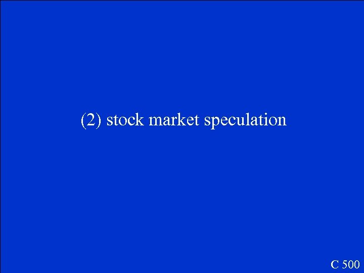 (2) stock market speculation C 500 