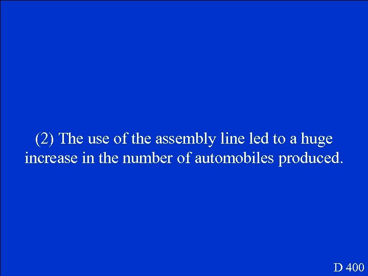 (2) The use of the assembly line led to a huge increase in the