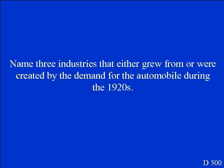 Name three industries that either grew from or were created by the demand for