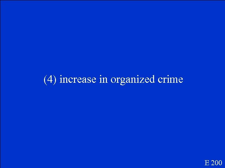 (4) increase in organized crime E 200 